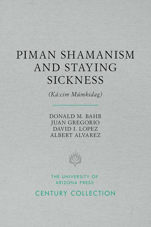 Produktbild: Piman Shamanism and Staying Sickness (K&aacute; CIM M&uacute;mkidag)