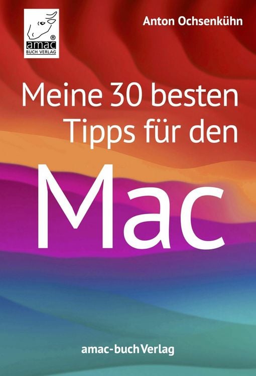 Produktbild: Meine 30 besten Tipps f&uuml;r den Mac