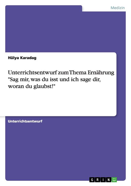 Produktbild: Unterrichtsentwurf zum Thema Ern&auml;hrung "Sag mir, was du isst und ich sage dir, woran du glaubst!"