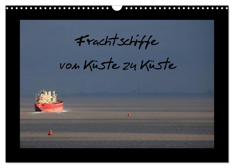 Produktbild: Frachtschiffe -von K&uuml;ste zu K&uuml;ste- (Wandkalender 2026 DIN A3 quer), CALVENDO Monatskalender