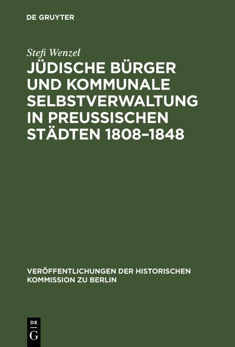Produktbild: J&uuml;dische B&uuml;rger und kommunale Selbstverwaltung in preu&szlig;ischen St&auml;dten 1808-1848