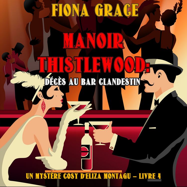 Produktbild: Manoir Thistlewood : D&eacute;c&egrave;s au bar clandestin (Un Myst&egrave;re Cosy d'Eliza Montagu &ndash; Livre 4)