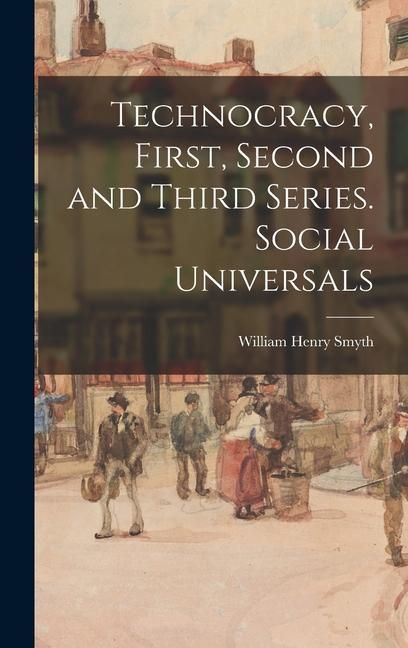 Produktbild: Technocracy, First, Second and Third Series. Social Universals