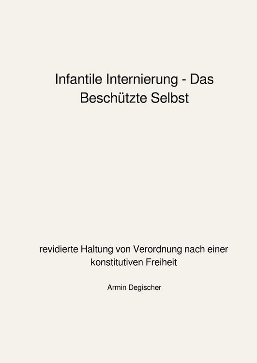 Produktbild: Infantile Internierung - Das Besch&uuml;tzte Selbst