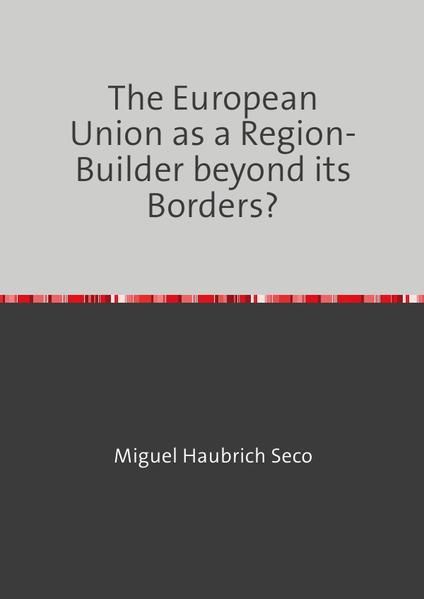 Produktbild: The European Union as a Region-Builder beyond its Borders?