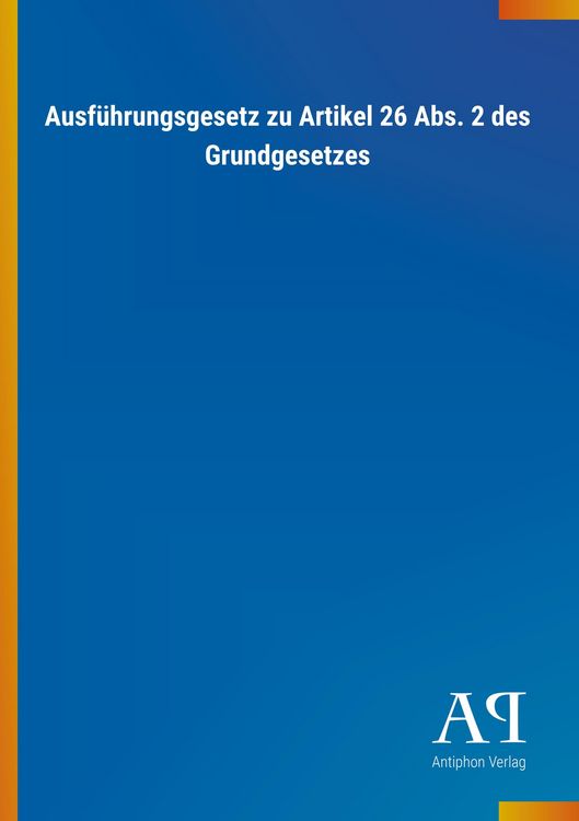 Produktbild: Ausf&uuml;hrungsgesetz zu Artikel 26 Abs. 2 des Grundgesetzes