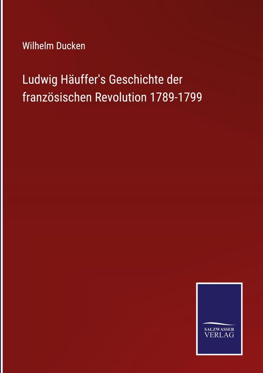 Produktbild: Ludwig H&auml;uffer's Geschichte der franz&ouml;sischen Revolution 1789-1799