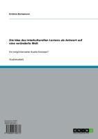 Produktbild: Die Idee des Interkulturellen Lernens als Antwort auf eine ver&auml;nderte Welt