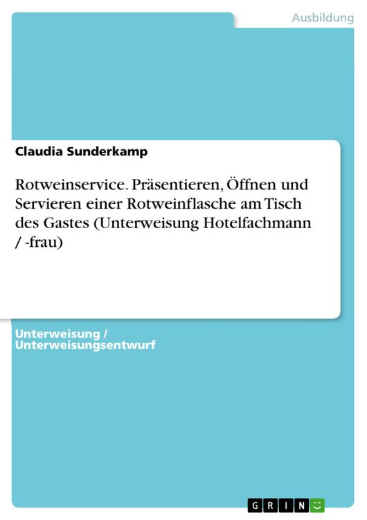 Produktbild: Rotweinservice - Pr&auml;sentieren, &Ouml;ffnen und Servieren einer Rotweinflasche am Tisch des Gastes (Unterweisung Hotelfachmann / -frau)