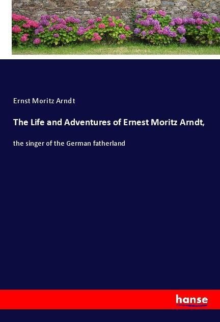 Produktbild: The Life and Adventures of Ernest Moritz Arndt,