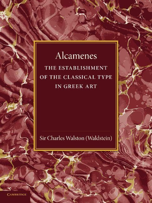 Produktbild: Alcamenes and the Establishment of the Classical Type in Greek Art