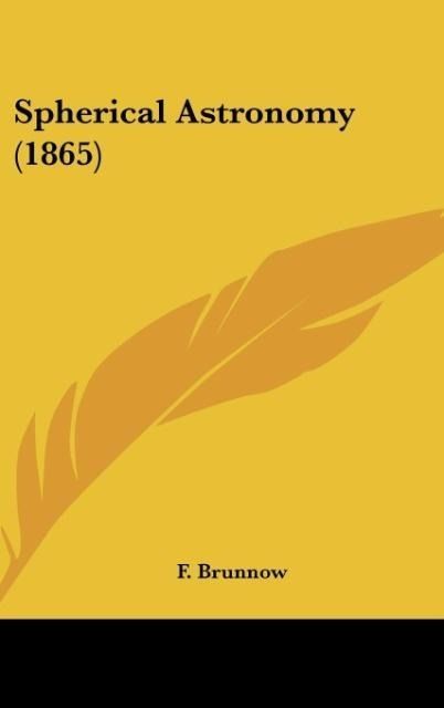 Produktbild: Brunnow, F: Spherical Astronomy (1865)