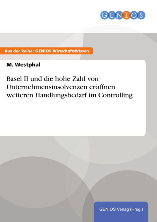Produktbild: Basel II und die hohe Zahl von Unternehmensinsolvenzen er&ouml;ffnen weiteren Handlungsbedarf im Controlling