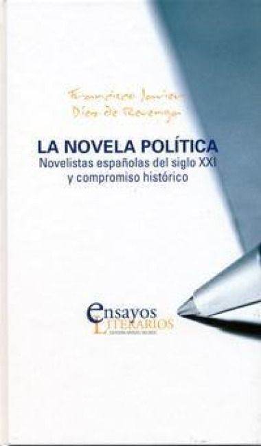 Produktbild: La novela pol&iacute;tica : novelistas espa&ntilde;olas del siglo XXI y compromiso hist&oacute;rico