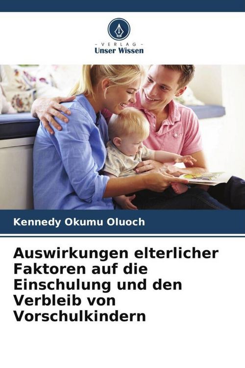 Produktbild: Auswirkungen elterlicher Faktoren auf die Einschulung und den Verbleib von Vorschulkindern