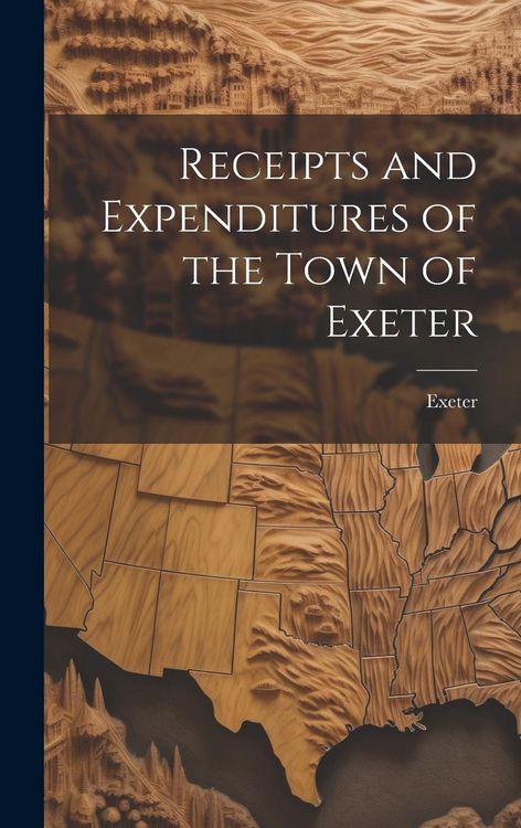 Produktbild: Receipts and Expenditures of the Town of Exeter