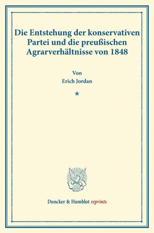 Produktbild: Die Entstehung der konservativen Partei und die preu&szlig;ischen Agrarverh&auml;ltnisse von 1848.