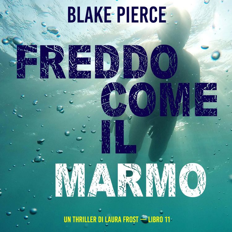 Produktbild: Freddo come il marmo (Un Thriller di Laura Frost &mdash; Libro 11)