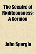Produktbild: The Sceptre of Righteousness; A Sermon