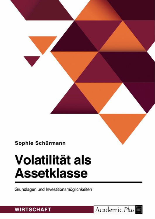Produktbild: Volatilit&auml;t als Assetklasse. Grundlagen und Investitionsm&ouml;glichkeiten