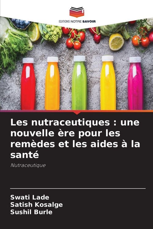 Produktbild: Les nutraceutiques : une nouvelle &egrave;re pour les rem&egrave;des et les aides &agrave; la sant&eacute;