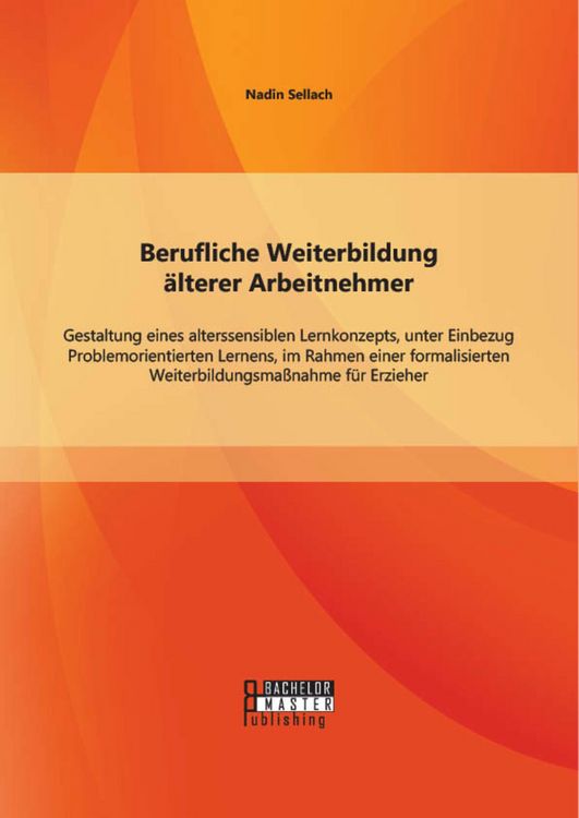 Produktbild: Berufliche Weiterbildung &auml;lterer Arbeitnehmer: Gestaltung eines alterssensiblen Lernkonzepts, unter Einbezug Problemorientierten Lernens, im Rahmen ei
