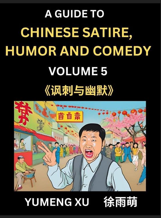 Produktbild: Chinese Humor and Comedy for Kids (Part 5)- Laughing at Life, A Guide to Chinese Satire for Young, Teens and Adults, Discover Satirical Humor, Learn a