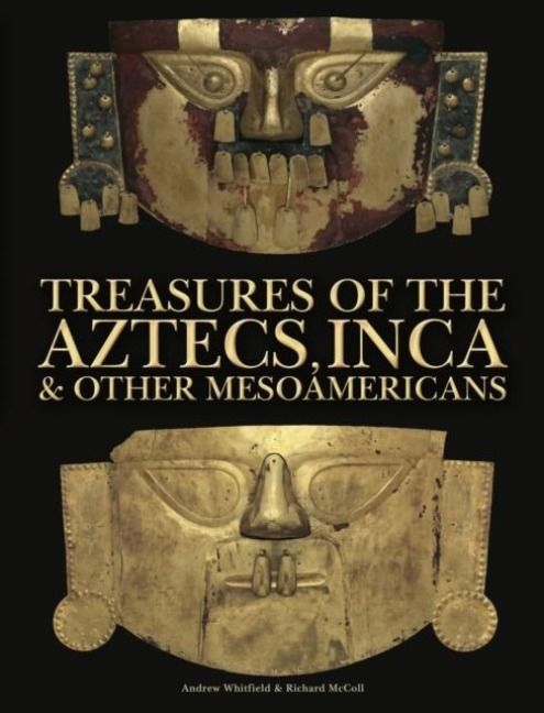 Produktbild: Whitfield, A: Treasures of the Aztecs, Inca & Other Mesoamer