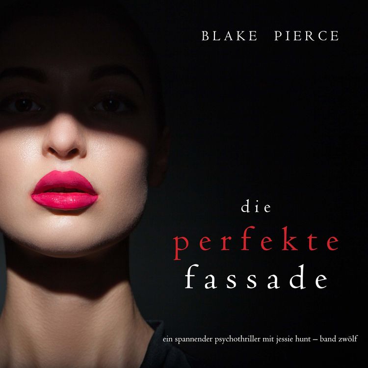Bild vom Artikel Die Perfekte Fassade (Ein spannender Psychothriller mit Jessie Hunt—Band Zwölf) vom Autor Blake Pierce