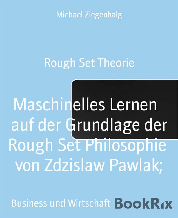 Produktbild: Maschinelles Lernen auf der Grundlage der Rough Set Philosophie von Zdzislaw Pawlak;