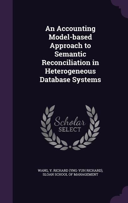 Produktbild: An Accounting Model-based Approach to Semantic Reconciliation in Heterogeneous Database Systems