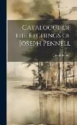 Produktbild: Catalogue of the Etchings of Joseph Pennell