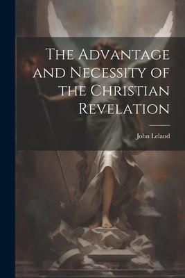 Produktbild: The Advantage and Necessity of the Christian Revelation