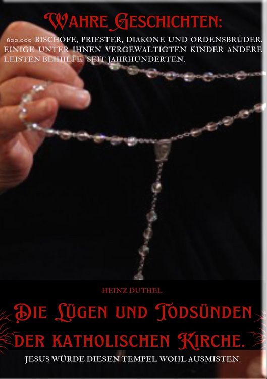 Die Lügen und Todsünden der Katholischen Kirche.