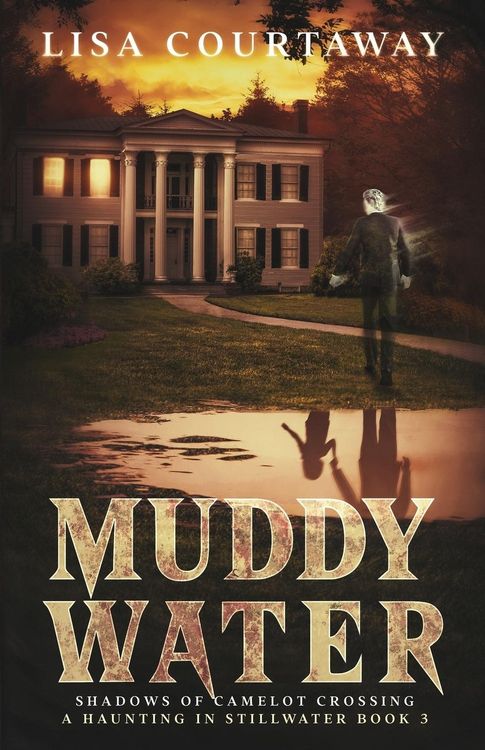 Produktbild: Muddy Water - Shadows of Camelot Crossing, A Haunting in Stillwater, Book 3