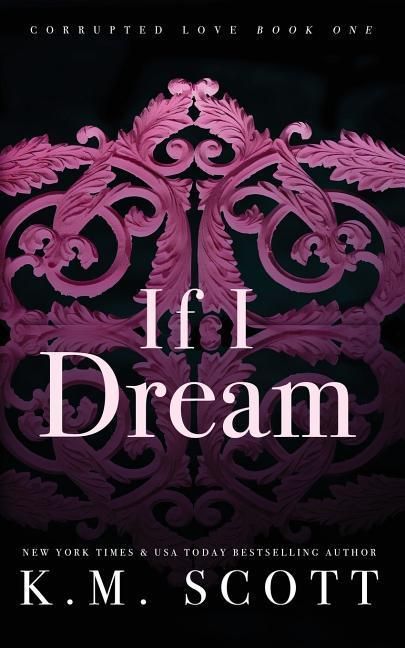 Produktbild: If I Dream (Corrupted Love #1)