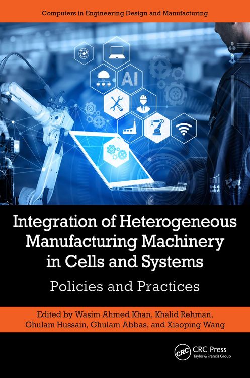 Produktbild: Integration of Heterogeneous Manufacturing Machinery in Cells and Systems