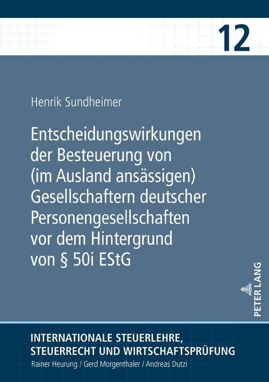 Produktbild: Entscheidungswirkungen der Besteuerung von (im Ausland ans&auml;ssigen) Gesellschaftern deutscher Personengesellschaften vor dem Hintergrund von &sect; 50i EStG