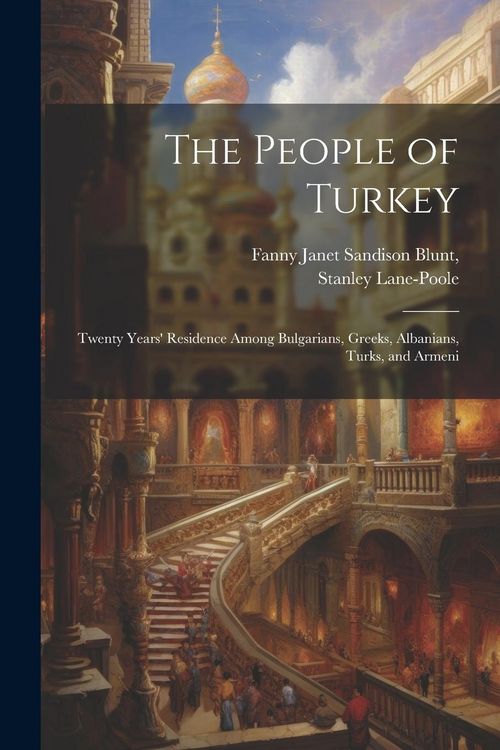 Produktbild: The People of Turkey: Twenty Years' Residence Among Bulgarians, Greeks, Albanians, Turks, and Armeni