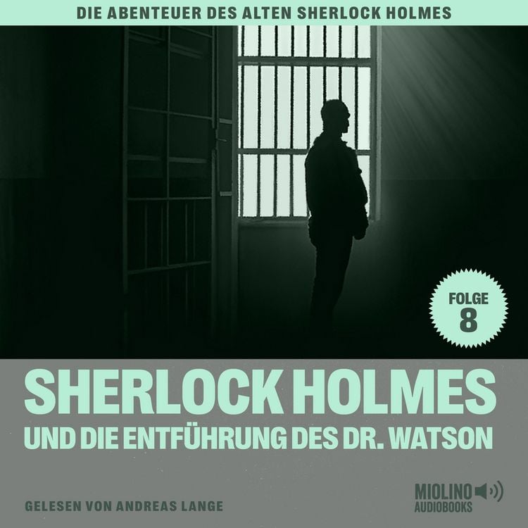 Produktbild: Sherlock Holmes und die Entf&uuml;hrung des Dr. Watson (Die Abenteuer des alten Sherlock Holmes, Folge 8)