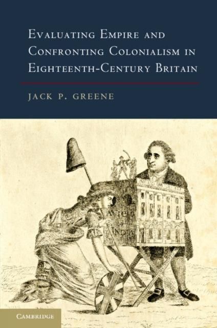 Produktbild: Evaluating Empire and Confronting Colonialism in Eighteenth-Century Britain
