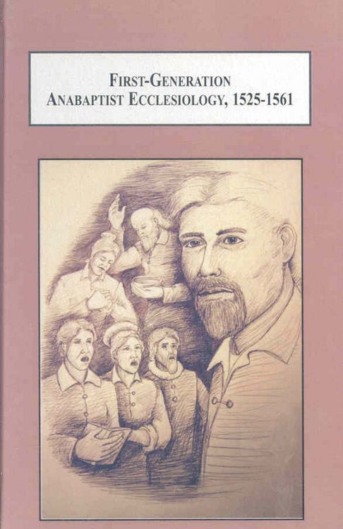 Produktbild: First Generation Anabapist Ecclesiology, 1525-1561