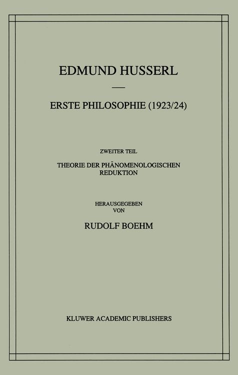 Produktbild: Erste Philosophie (1923/24) Zweiter Teil Theorie der Ph&auml;nomenologischen Reduktion