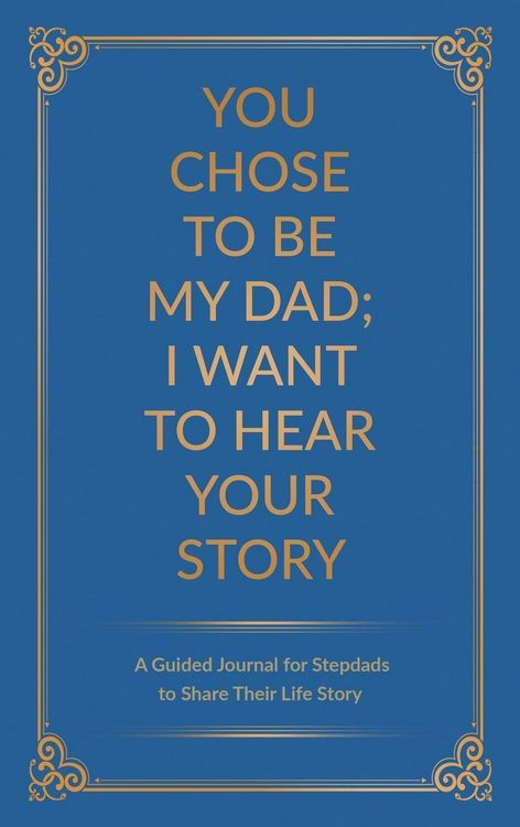 Produktbild: You Chose to Be My Dad; I Want to Hear Your Story