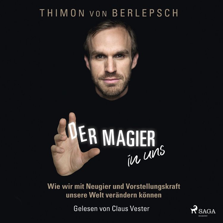 Produktbild: Der Magier in uns - Wie wir mit Neugier und Vorstellungskraft unsere Welt verändern können