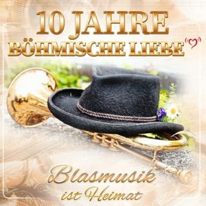 Produktbild: Divers: 10 Jahre B&ouml;hmische Liebe - Blasmusik ist Heimat