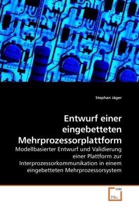 Produktbild: J&auml;ger, S: Entwurf einer eingebetteten Mehrprozessorplattform