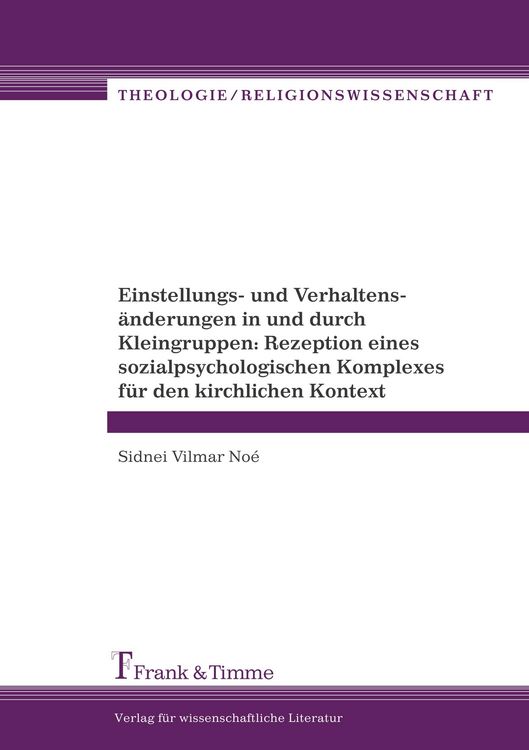 Produktbild: Einstellungs- und Verhaltens&auml;nderungen in und durch Kleingruppen: Rezeption eines sozialpsychologischen Komplexes f&uuml;r den kirchlichen Kontext