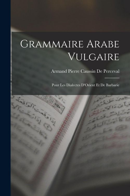 Produktbild: Grammaire Arabe Vulgaire: Pour Les Dialectes D'Orient Et De Barbarie
