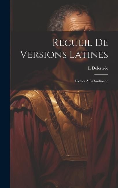 Produktbild: Recueil De Versions Latines: Dict&eacute;es &Agrave; La Sorbonne